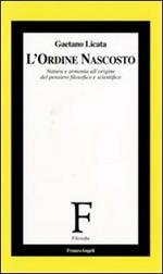 L' ordine nascosto. Natura e armonia all'origine del pensiero filosofico e scientifico