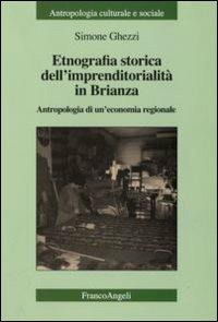 Etnografia storica dell'imprenditorialità in Brianza. Antropologia di  un'economia regionale - Simone Ghezzi - Libro - Franco Angeli - Antropologia  culturale e sociale