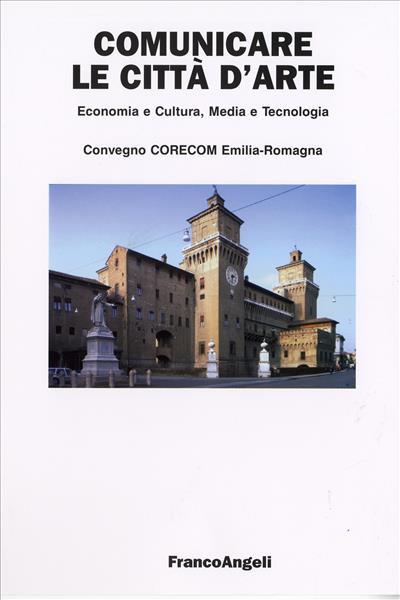 Comunicare le città d'arte. Economia e cultura, media e tecnologia - copertina