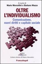 Oltre l'individualismo. Comunicazione, nuovi diritti e capitale sociale