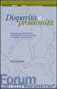 Disparità e prossimità. Performance dei servizi, domanda di comunicazione e malattie oncologiche - copertina