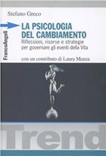 La psicologia del cambiamento. Riflessioni, risorse e strategie per governare gli eventi della vita