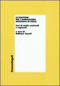 Le politiche per l'agricoltura biologica in Italia. Casi di studio nazionali e regionali - copertina