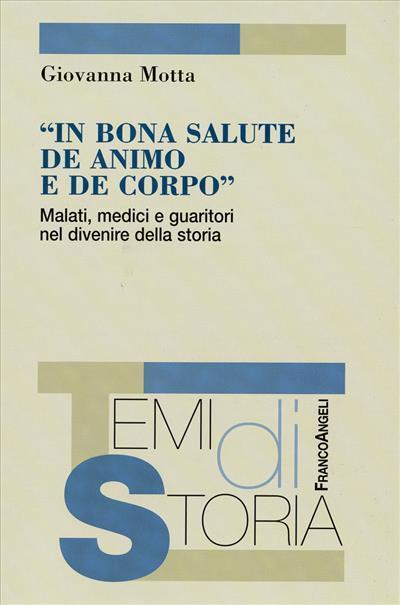 In bona salute de animo e de corpo. Malattie, medici e guaritori nel divenire della storia - Giovanna Motta - copertina