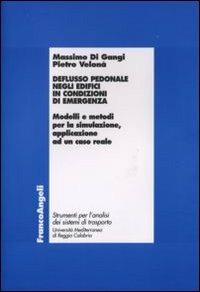 Deflusso pedonale negli edifici in condizioni di emergenza. Modelli e metodi per la simulazione, applicazione ad un caso reale - Massimo Di Gangi,Pietro Velonà - copertina