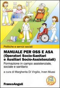 Manuale per OSS e ASA (Operatori socio-sanitari e ausiliari socio-assistenziali). Formazione in campo assistenziale, sociale e sanitario - copertina