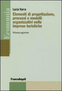 Elementi di progettazione, processi e modelli organizzativi nelle imprese turistiche - Lucia Varra - copertina