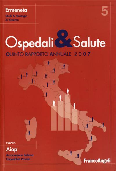 Ospedali e salute in Italia. Quinto rapporto annuale 2007 - copertina