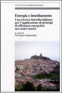 Energia e insediamento. Una ricerca interdisciplinare per l'applicazione di principi di efficienza energetica nei centri storici - copertina