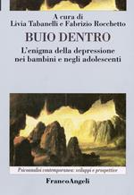 Buio dentro. L'enigma della depressione nei bambini e negli adolescenti