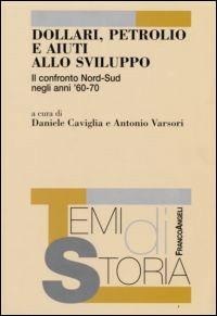 Dollari, petrolio e aiuti allo sviluppo. Il confronto Nord-Sud negli anni '60-70 - copertina