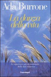 La danza della vita. Le esperienze più straordinarie della mia esistenza - Ada Burrone - copertina