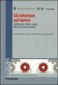 Gli infortuni sul lavoro. Dall'analisi delle cause alla loro prevenzione - Ernesto U. Savona,Andrea Di Nicola,Barbara Vettori - copertina