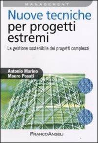 Nuove tecniche per progetti estremi. La gestione sostenibile dei progetti complessi - Antonio Marino,Mauro Posati - copertina