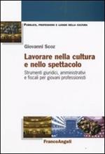 Lavorare nella cultura e nello spettacolo. Strumenti giuridici, amministrativi e fiscali per giovani professionisti