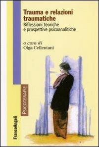 Trauma e relazioni traumatiche. Riflessioni teoriche e prospettive psicoanalitiche - copertina