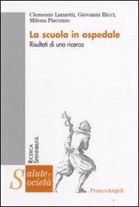 La scuola in ospedale. Risultati di una ricerca - Clemente Lanzetti,Giovanni Ricci,Milena Piscozzo - copertina