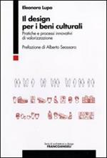 Il design per i beni culturali. Pratiche e processi innovativi di valorizzazione