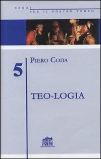 Teo-logia. La parola di Dio nelle parole dell'uomo - Piero Coda - copertina