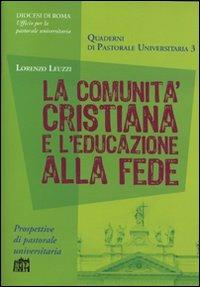 La comunità cristiana e l'educazione alla fede - Lorenzo Leuzzi - copertina