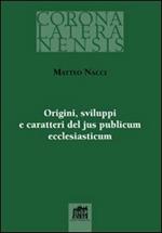 Origini sviluppi e caratteri del jus publicum ecclesiasticum