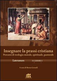 Lateranum (2011). Vol. 1: Insegnare la prassi cristiana. - copertina