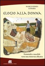 Elogio alla donna. Femminile e maschile verso una rinnovata alleanza