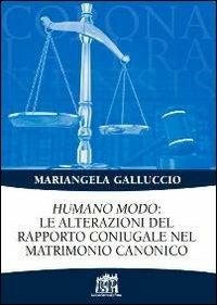 Humano modo: le alterazioni del rapporto coniugale nel matrimonio canonico - Mariangela Galluccio - copertina