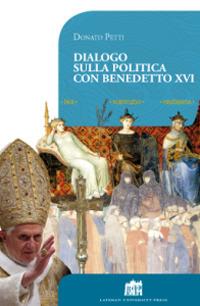 Dialogo sulla politica con papa Benedetto XVI - Donato Petti - copertina