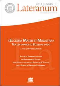 Lateranum (2013). Vol. 1: «Ecclesia mater et magistra». Tra lex orandi ed ecclesiae ordo. - copertina