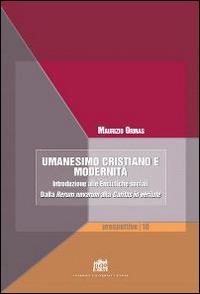 Umanesimo cristiano e modernità. Introduzione alle encicliche sociali. Dalla Rerum novarum alla Caritas in veritate - Maurizio Ormas - copertina