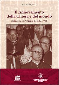 Il rinnovamento della Chiesa e del mondo. Riflessioni sul Vaticano II: 1962-1966 - Giovanni Paolo II - copertina