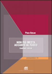 Non più mesta accanto al fuoco. Contributi laterani - Paolo Asolan - copertina