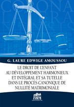 Droit de l'enfant au développement harmonieux et intégral et sa tutelle dans le procès canonique de nullité matrimoniale