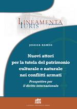 Nuovi attori per la tutela del patrimonio culturale e naturale nei conflitti armati: prospettive per il diritto internazionale