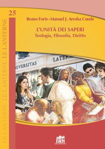 L' Unità dei saperi. Teologia, filosofia, diritto - Manuel Jesús Arroba Conde,Bruno Forte - copertina