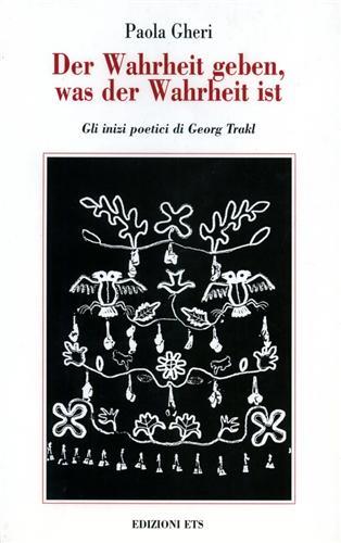 Der Wahrheit Geben, Was der Wahrheit Ist. Gli inizi poetici di Georg Trakl - Paola Gheri - copertina