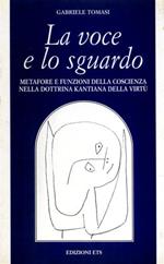 La voce e lo sguardo. Metafore e funzioni della coscienza nella dottrina kantiana della virtù