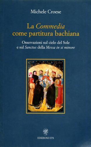 La Commedia come partitura bachiana. Osservazioni sul ciclo del sole e sul Sanctus della Messa in si minore - Michele Croese - copertina