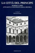 La città del principe. Semper e Carpi. Attualità e continuità della ricerca. Atti del Convegno (9 ottobre 1999)