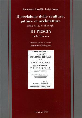 Descrizione delle sculture, pitture et architetture della città e sobborghi di Pescia nella Toscana - Innocenzo Ansaldi,Luigi Crespi - 2