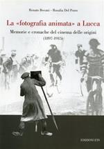 La fotografia animata a Lucca. Memorie e cronache del cinema delle origini (1897-1915)