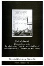 Boni amici et vicini. Le relazioni tra Pisa e le città della Francia meridionale dall'XI alla fine del XIII secolo