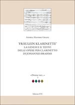 Fraulein Klarinette: la genesi e il testo delle opere per clarinetto di Johannes Brahms