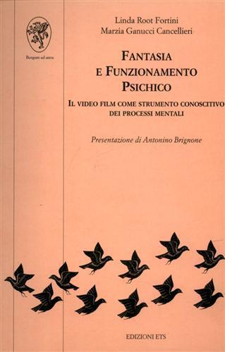 Fantasia e funzionamento psichico. Il video film come strumento conoscitivo dei processi mentali - Linda Root Fortini,Marzia Ganucci Cancellieri - copertina