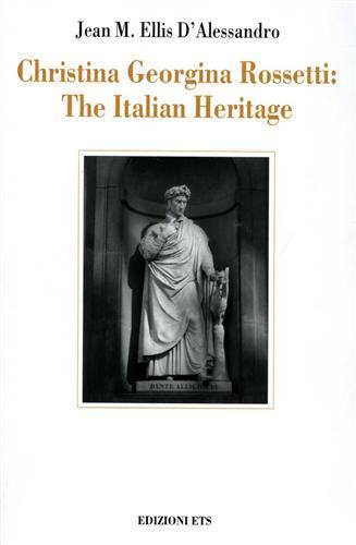 Christina Georgina Rossetti: The Italian Heritage - Jean M. D'Alessandro - 3