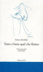 Tutto è bene quel che finisce. Poesie giovanili (1999-2003)