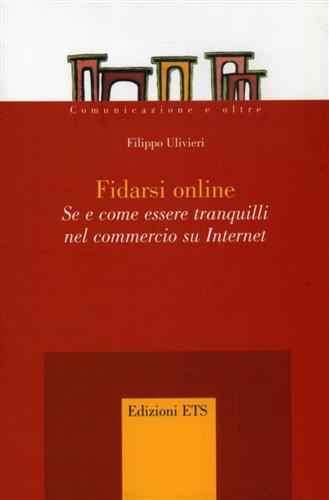 Fidarsi online. Se e come essere tranquilli nel commercio su Internet - Filippo Ulivieri - copertina