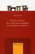 Fidarsi online. Se e come essere tranquilli nel commercio su Internet