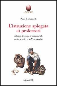 L'istruzione spiegata ai professori. Elogio dei saperi massificati nella scuola e nell'università - Paolo Giovannetti - copertina